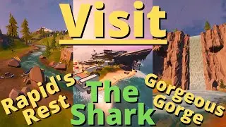 Visit The Shark, Rapid's Rest and Gorgeous Gorge *LOCATIONS* in Fortnite!