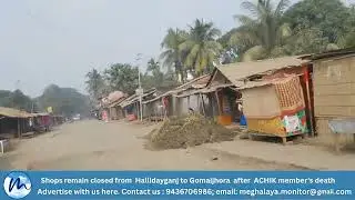 Shops remain closed on Jan 10 after the death of ACHIK member Dilseng Sangma in Rajabala on Jan 9