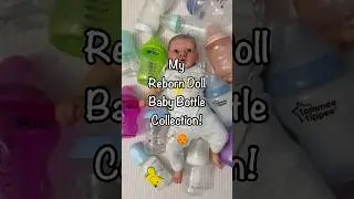 Reborns Baby Bottle Collection! #reborns #dolls #rebornroleplay #siliconebaby #reborndoll #baby