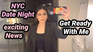 Let's Hang Out 👯‍♀️ NYC Date Night, Get Ready With Me + Exciting News 🎉