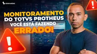 COMO MONITORAR O SEU PROTHEUS - ERP TOTVS