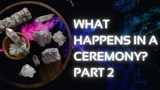 Shamanic Ceremony Experience Part 2