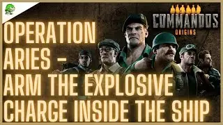 Commandos Origins Operation Aries Arm the explosive charge inside the ship