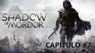 La Tierra Media: Sombras de Mordor Gameplay capítulo  #7