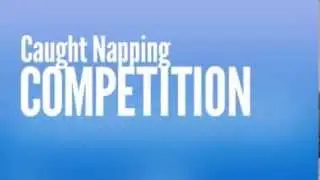 Caught Napping Competition! - Read description to find out more!