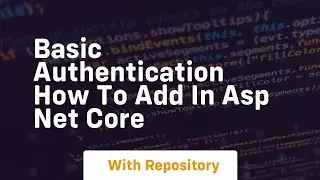 Basic authentication how to add in asp net core