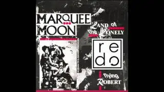 Marquee Moon - Land Of The Lonely