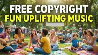 Cheerful Upbeat Music | Free Copyright No Royalty for Editing & Content