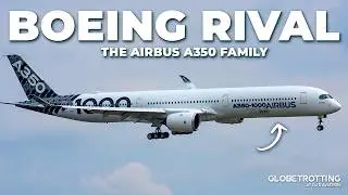 BOEING RIVAL - The Airbus A350 Family