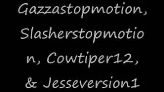 Gazzastopmotion VS Slasherstopmotion VS Cowtiper12 VS Jesseversion1 Promo
