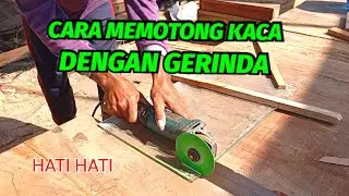 cara memotong kaca dengan mesin gerinda