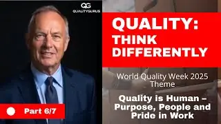 Quality is Human &ndash; Purpose, People and Pride in Work (Video 6 of 7)