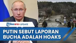 Tanggapi soal Foto dan Video Ratusan Mayat di Bucha yang Pojokkan Rusia, Presiden Putin: Itu Palsu