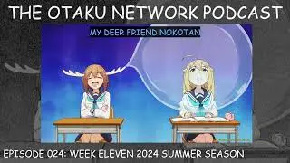 Is Nokotan Even Real? - The Otaku Network Podcast: Episode 024