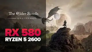 The Elder Scrolls Online | RX 580 + Ryzen 5 2600 | 1080p