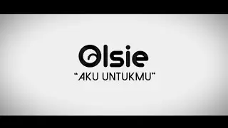 OLSIE - Aku Untukmu (Official Lyric Video)