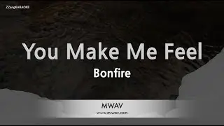 Bonfire - You Make Me Feel (Melody) (Karaoke Version)