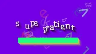 КАК СКАЗАТЬ СУПЕРПАЦИЕНТ?  #суперпациент (HOW TO SAY SUPERPATIENT? #superpatient)