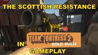 The (Original) Scottish Resistance on TF2: Gold Rush Gameplay
