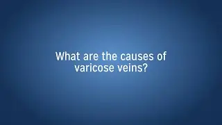 Causes of Varicose Veins?