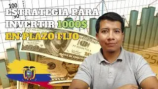 Estrategia para INVERTIR 1000$ en Plazo Fijo en Ecuador