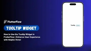 How to Use the Tooltip Widget in FlutterFlow | Enhance User Experience with Helpful Hints!