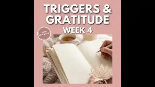 PTSD Week 4: Journaling Prompts for Triggers & Gratitude