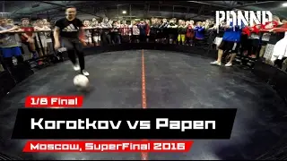 1/8 Final - Panna PRO: SuperFinal 2016 &mdash; Korotkov vs Papen