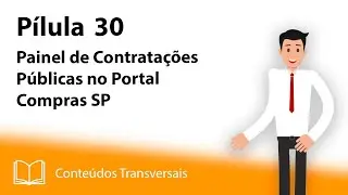 P&iacute;lula 30 - Painel de Contrata&ccedil;&otilde;es P&uacute;blicas no Portal Compras SP