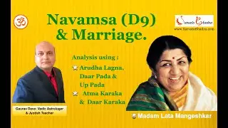 Navamsa Chart (D9) & Marriage. Case study of Madam Lata Mangeshkar / नवमांश कुंडली: लता मंगेशकर जी