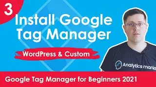 How to Install Google Tag Manager -  Google Tag Manager for Beginners 2021 | Lesson 3
