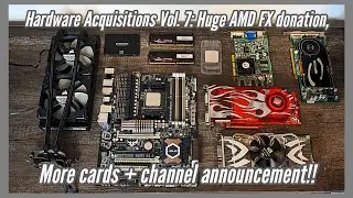 Hardware Acquisitions Vol. 7: Huge AMD FX Donation, More Cards and Channel Announcement