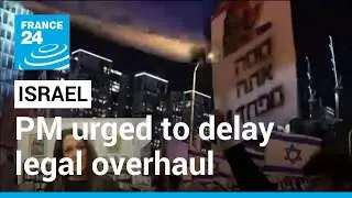 Israel judiciary reform: President urges Netanyahu to delay legal overhaul &bull; FRANCE 24 English