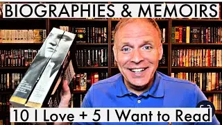 10 Biographies & Memoirs I Love + 5 I Want to Read