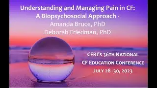 Understanding and Managing Pain in CF: (...) - Amanda Bruce, PhD; Deborah Friedman, PhD