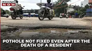 Bengaluru pothole menace: Pothole not fixed even after the death of a resident