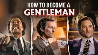 THE GENTLEMEN: The Anatomy of a Real Man