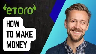 Как заработать деньги с помощью стратегий дневной торговли Etoro [Руководство 2025]