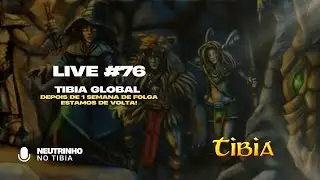 TIBIA - ESTAMOS DE VOLTA DEPOIS DO DESCANSO MERECIDO DE PRINCESA