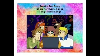 Scooby Doo Character Theme Songs + Ship Theme Songs