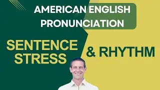 Sentence Stress & Rhythm in English | Sound More Natural