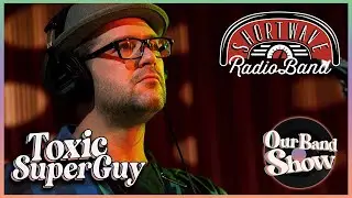 ShortWave RadioBand - Toxic SuperGuy | Live on Our Band Show