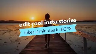 EDIT INSTAGRAM STORIES IN FCPX