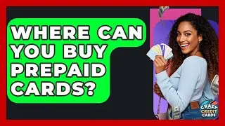 Where Can You Buy Prepaid Cards? - Crazy About Credit Cards