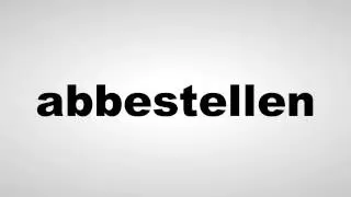 abbestellen - Deutsche Aussprache
