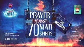 MORNING PRAYER CHARGE || EVIL OBSERVERS ||  08-08-2025 || PRAYER CITY