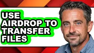How to Use Airdrop to Transfer Files - Easy Guide