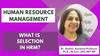 Selection in hrm I Meaning of Selection I Human Resource Management