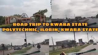 ROAD TRIP TO KWARA STATE POLYTECHNIC ILORIN KWARA STATE