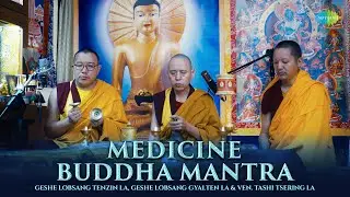 Medicine Buddha Mantra | Geshe Lobsang Tenzin la | Buddha Hi Buddha Hai | Buddhist Chants